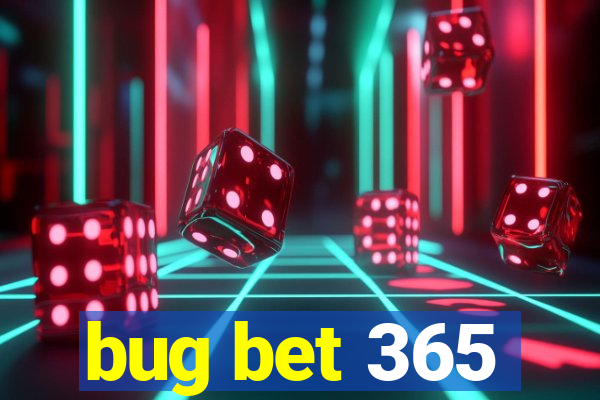 bug bet 365